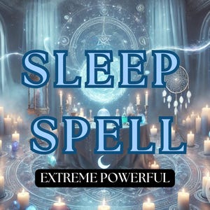 May include: A blue and white image with the text "SLEEP SPELL EXTREME POWERFUL" in a magical setting with candles and a dreamcatcher.