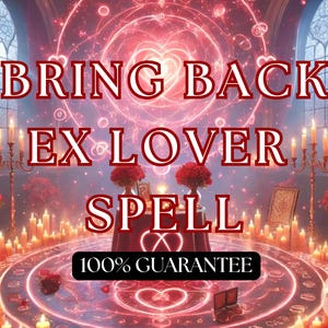 May include: A red and gold magical scene with candles and a circle of hearts. The text reads "Bring Back Ex Lover Spell 100% Guarantee".