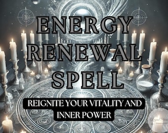 Energy Renewal Spell: Restore Your Vitality and Spirit, Regain Your Strength and Balance, Inner Power, Powerful Energy Renewal Spell