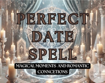 Perfect Date Spell: Manifest Romantic Magic, Custom Spell for Unforgettable Date Nights, Perfect Date Ritual, Attract Love and Connection
