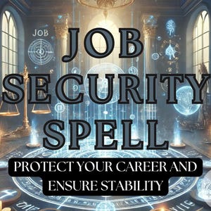 May include: A blue and white magical spell for job security. The text reads "JOB SECURITY SPELL PROTECT YOUR CAREER AND ENSURE STABILITY".