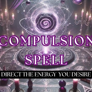 Puede incluir: Un hechizo mágico morado y negro con las palabras "Compulsion Spell" y "Direct the energy you desire" sobre un fondo oscuro.