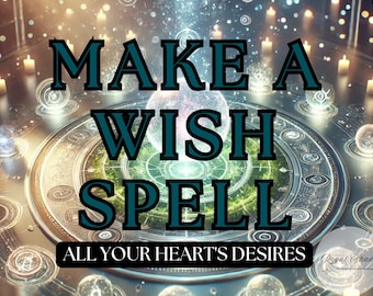 Make a Wish Spell: Manifest Your Heart’s Desire, Custom Spell to Bring Your Wish to Life, Powerful Wish Spell, Make Your Dream Come True