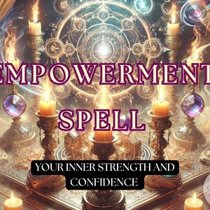 May include: A magical empowerment spell with candles and crystals. The text reads "Empowerment Spell Your Inner Strength and Confidence".