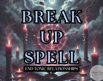 Break Up Spell: Release Toxic Relationships Safely, End Unhealthy Ties, Break Free from Toxic Relationships, Manifest Emotional Peace