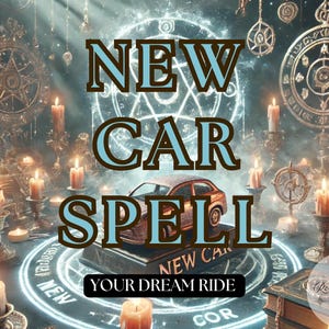 New Car Spell: Manifest Your Dream Ride Quickly, Custom New Car Spell, Attract the Vehicle You Deserve, Personalized Spell, Unlock Financial