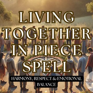 May include: An image with the text "LIVING TOGETHER IN PIECE SPELL" above a circle of people holding hands. The text "HARMONY, RESPECT & EMOTIONAL BALANCE" is below. The scene is set outdoors with candles and trees.