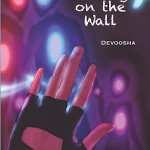 May include: A hand wearing a black fingerless glove reaches towards a purple wall with glowing blue and red lights. The text "Writing on the Wall" and "Devoosha" are written in white on the wall.