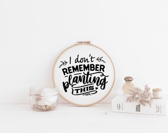 Ich erinnere mich nicht, Zitat Embroidery Pattern | Stickmuster PDF, Stickmuster Download, digitales Handstickmuster