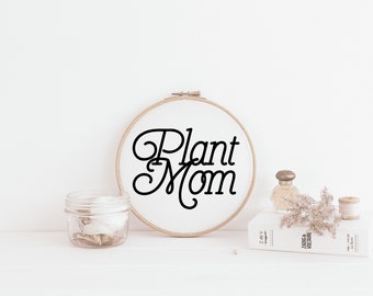 Plant mom quote Embroidery Pattern | Embroidery Pattern PDF, Embroidery Pattern Download, digital hand embroidery pattern