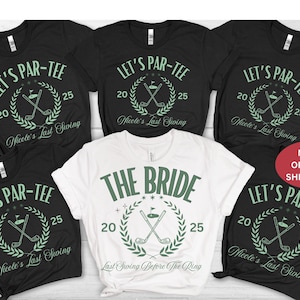 May include: A collection of five short-sleeve t-shirts. Four are black with light green text reading LET'S PAR-TEE 2025 Nicole's Last Swing and a golf graphic. One white t-shirt features THE BRIDE 2025 Last Swing Before The Ring in green text.