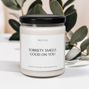 Sobriety Smells Good On You Candle, Sobriety Gifts, Gifts For Newly Sober, AA Gifts, Recovery Gifts
