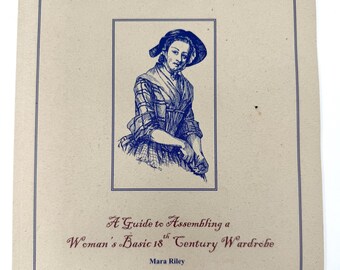 Beginner’s Guide to 18th Century Women’s Clothing - Whatever Shall I Wear? by Mara Riley - Pattern & Sewing Reference
