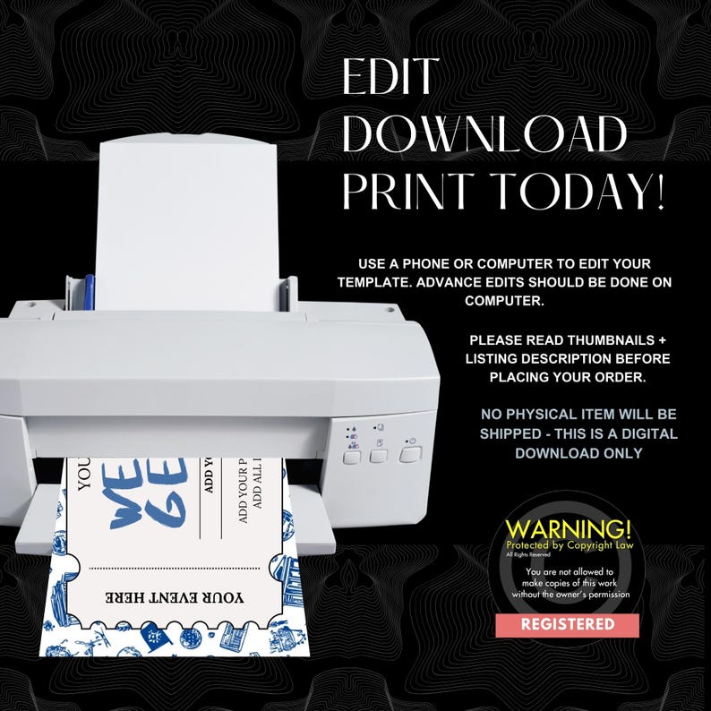 May include: A white printer printing a blue and white event ticket. The image includes the text "EDIT DOWNLOAD PRINT TODAY!" and instructions for editing the template on a computer. The image also includes a copyright warning.