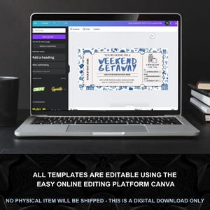 May include: A laptop displays a blue and white "Weekend Getaway" template. The template includes text fields for destination, personalized messages, and event details. The screen also shows editing tools. The bottom of the image reads: "ALL TEMPLATES ARE EDITABLE USING THE EASY ONLINE EDITING PLATFORM CANVA."