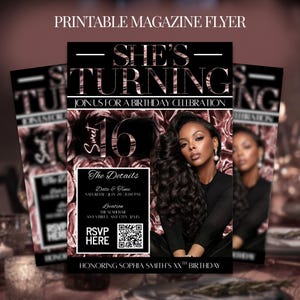 May include: A printable magazine flyer with a black and rose gold design. The flyer reads "She's Turning" and "Sweet 16" with details for a birthday celebration. A photo of a woman with long dark hair is featured. The flyer includes an RSVP section.