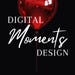 Digital Moment Designs