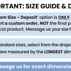 a guide and deposit information for custom orders, emphasizing that the deposit option is only for starting a custom order, not for the final price or a physical product. It also provides instructions for selecting standard sizes from the dropdown menu and measuring sizes by the LONGEST dimension. The image is a single, unbroken unit, and the message encourages users to provide exact dimensions.
