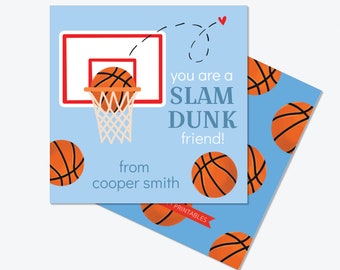 May include: A printable card with a basketball going through a hoop. The card says "You are a SLAM DUNK friend!" and "from cooper smith".