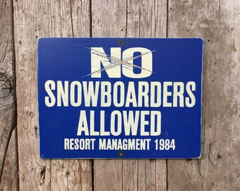 NO SNOWBOARDERS Sign | With "NO" Scratched out for Authenticity | Blue and White | 13" X 17.5" | Hand-painted & Screen printed on Wood