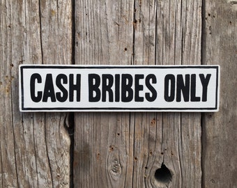 Cash Bribes Only Sign | The Simpsons | Handmade Screen Printed Sign | Funny Simpsons Sign | Television | TV | Pop Culture | Comedy | Cartoon