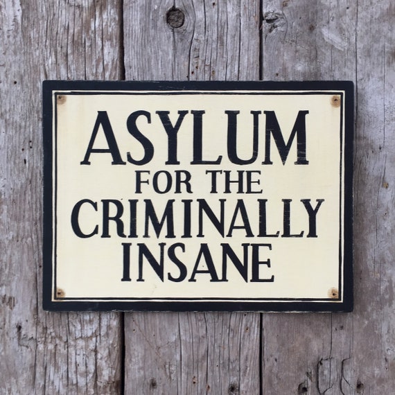 Asylum For The Criminally Insane Sign Handmade Vintage Etsy