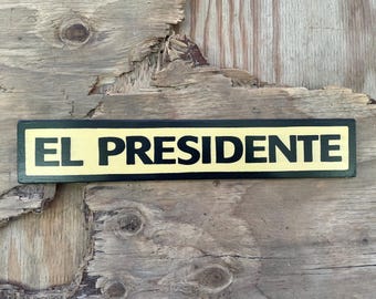 EL PRESIDENTE Sign | Funny Office or Desk Sign | Black and Cream |  2.5" X 14" | Hand-painted & Screen printed on Wood