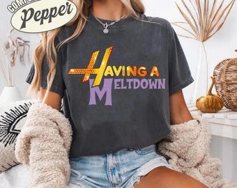 Having a Meltdown Hannah Montana Comfort Colors Shirt, Vintage 90s Hannah Montana Logo Tee, Mental Health Humor Shirt, Sarcastic Meme Tee