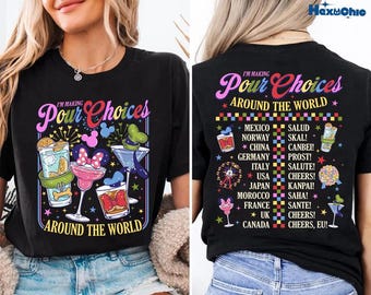 I'm Making Pour Choices Around The World Comfort Colors Shirt, Epcot Drinking Tee, Disneyland Epcot Shirt, Epcot World Tour, Disneyland Trip