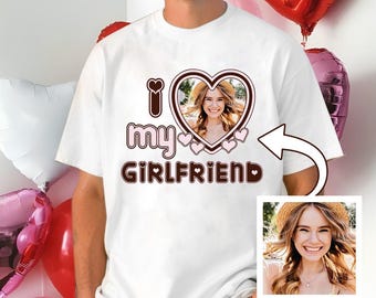 Comfort Custom Valentine Gift, I Love My Girlfriend Shirt, Custom Picture Shirt, I Love My Girlfriend Custom Photo Shirt