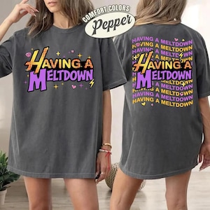 Comfort Colors Having A Meltdown Shirt, Vintage Hannah Montana Logo Shirt, Teenager Movie Shirt, Family Matching Trip, Mental Health Humor