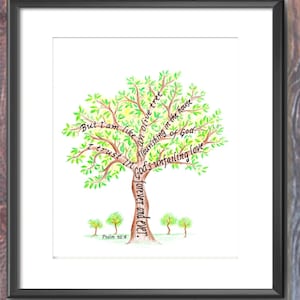 May include: A watercolor painting of a tree with green leaves and a brown trunk. The tree is surrounded by smaller trees. The words "But I am like an olive tree in the house flourishing of God. I trust in God's unfailing love forever and ever. Psalm 52:8" are written on the tree and trunk.