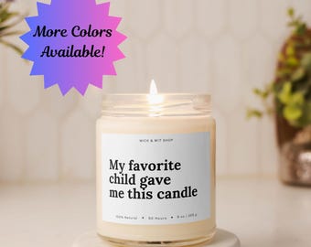 My Favorite Child Gave Me This Candle, Mother's Day Gift, Gift From Daughter, Gift From Son, Mother's Day Candle, Best Mom Ever Gift