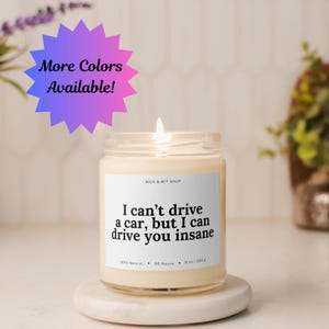 Je ne peux pas conduire une voiture mais je peux vous rendre fou, bougie amusante, cadeau meilleur ami, cadeau pour elle, cadeau pour lui, cadeau amusant, bougie de soja, bougie parfumée