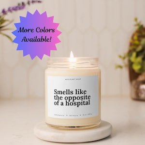 Smells Like The Opposite Of A Hospital, Funny Nurse Gift, Funny Doctor Gift, Healthcare Worker Gift, Funny Nurse Candle