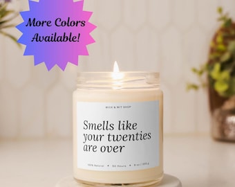 30th Birthday Gift, Smells Like Your Twenties Are Over, Candle Gift, Funny Birthday Gift, Milestone Birthday, Soy Candle, Birthday Candle