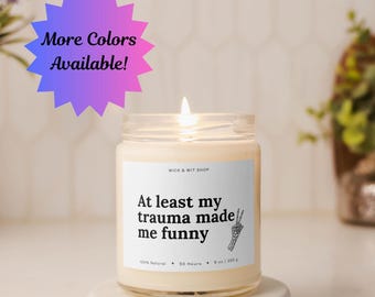 At Least My Trauma hat mich lustig gemacht, lustiges Geschenk für psychische Gesundheit, lustige Kerze für psychische Gesundheit, schwarzer Humor Geschenk, zuordenbares Geschenk, Selfcare Geschenk