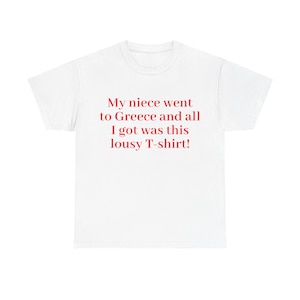 Gavin and Stacey &quot;My Niece Went to Greece&quot; Bryn Quote T-Shirt | Gavin and Stacey Quote Shirt | Nessa & Bryn Fan Gift | Unisex Cotton Shirt