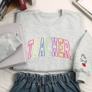 Custom Embroidered Teacher Sweatshirt, Personalized Teacher Gift, Teacher Multicolor Embroidered Sweatshirt, Teacher Appreciation