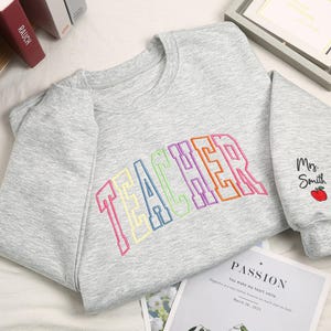 Custom Embroidered Teacher Sweatshirt, Teacher Multicolor Embroidered Sweatshirt, Personalized Teacher Gift, Teacher Appreciation