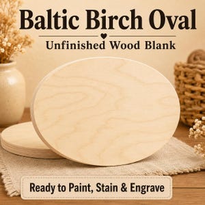 May include: An oval Baltic Birch wood blank with a light tan natural wood grain finish. The text Baltic Birch Oval Unfinished Wood Blank is displayed above, and the text Ready to Paint, Stain & Engrave is displayed below the wooden object.