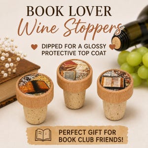 May include: Three wine stoppers with natural cork bases and light wood tops featuring circular inserts with vintage book illustrations. The text reads BOOK LOVER Wine Stoppers, DIPPED FOR A GLOSSY PROTECTIVE TOP COAT, and PERFECT GIFT FOR BOOK CLUB FRIENDS!