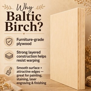 Puede incluir: Un tablero rectangular de madera contrachapada de abedul b&aacute;ltico con bordes en capas visibles. El texto dice: Why Baltic Birch? Furniture-grade plywood, Strong layered construction helps resist warping, Smooth surface + attractive edges &mdash; great for painting, staining, laser engraving & finishing.