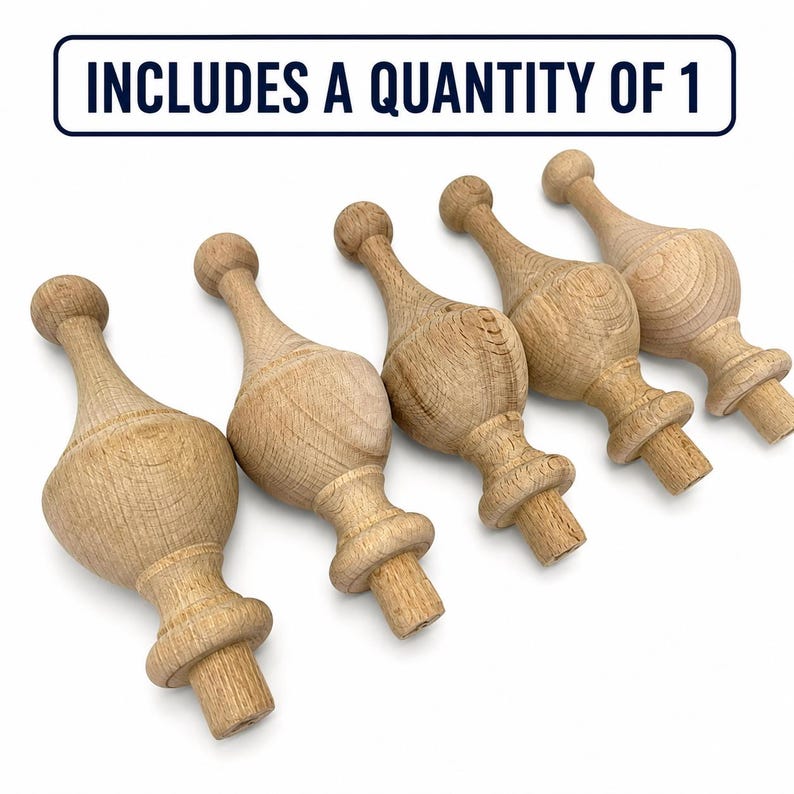 May include: Five unfinished light brown wooden finials with a rounded top, a bulbous center, and a cylindrical base. The text INCLUDES A QUANTITY OF 1 is displayed at the top. These wooden components feature a visible natural wood grain texture.