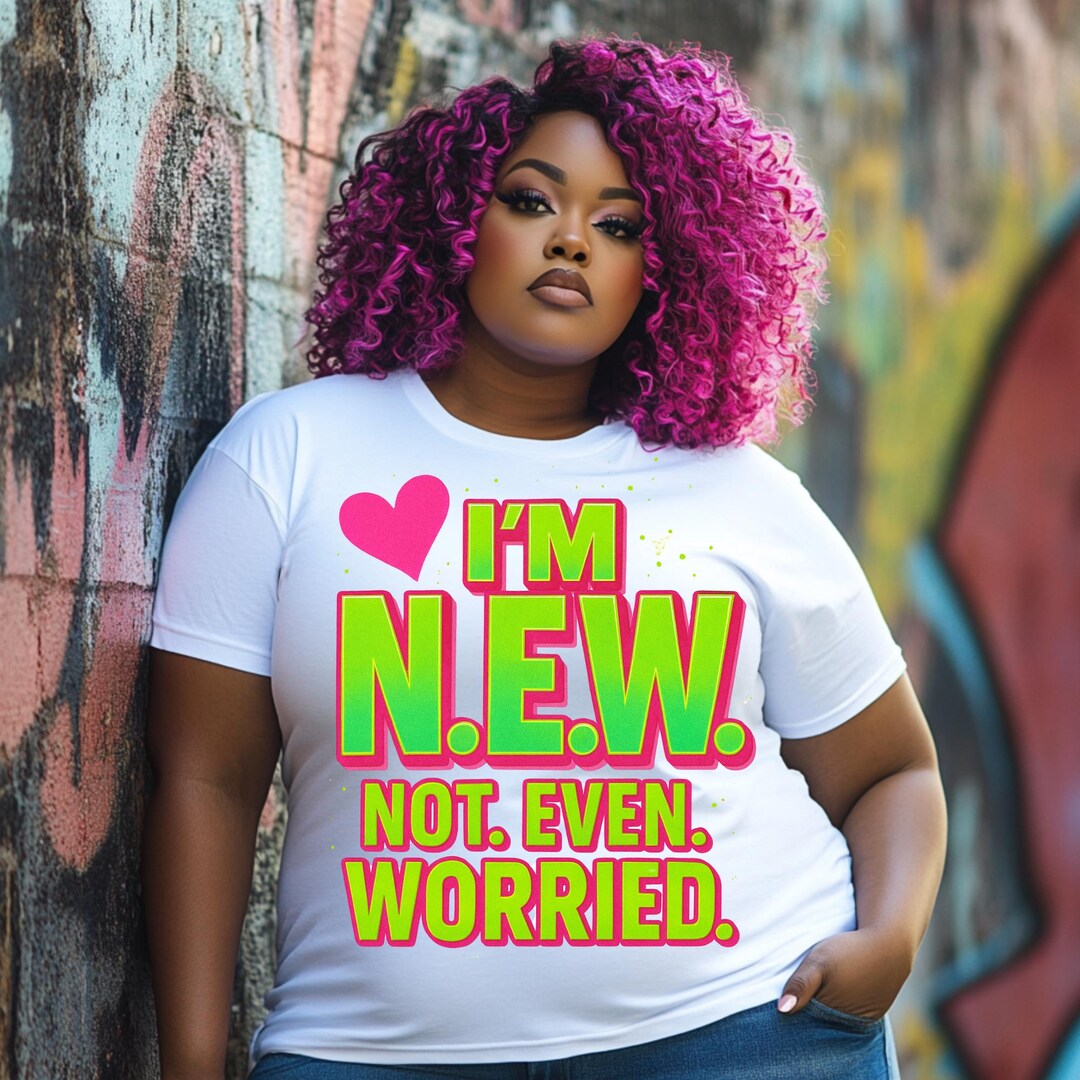 W Not I’m N.E.W. Not Even Worried PNG | Bold Motivational Quote Shirt Design ...