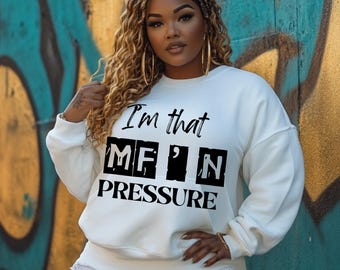 I&#39;m That MF&#39;n Pressure PNG, Trendy Sublimation Design, DTF Transfer png, Melanin Shirt Design, Streetwear Digital Download