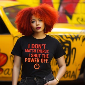 Bold Quote PNG “I Don’t Match Energy, I Shut the Power Off” | Sassy Digital Download | Sublimation & DTF Print Design