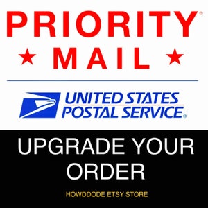 May include: A white and red graphic with the text "PRIORITY MAIL" and a blue and white United States Postal Service logo. The text "UPGRADE YOUR ORDER" is in white on a black background. The text "HOWDDODE ETSY STORE" is in yellow on a black background.