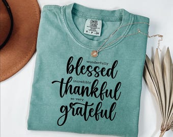 Comfort Colors® Blessed Thankful Grateful Shirt: Family Thanksgiving Tee, Thanksgiving Gift