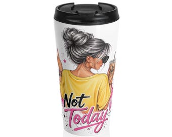 Caneca de viagem "Not Today" | Ilustração de mulher ousada, penteado com coque, óculos de sol